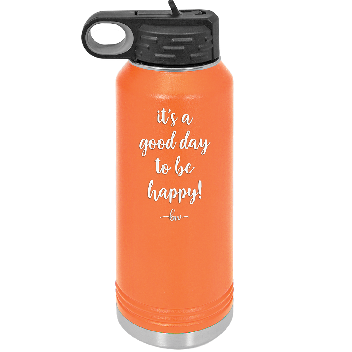 It's a Good Day to be Happy - Laser Engraved Stainless Steel Drinkware - 1192 -