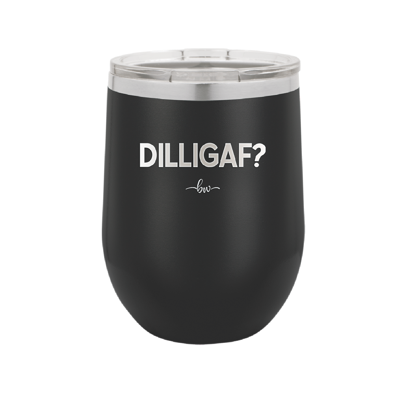 DILLIGAF - Laser Engraved Stainless Steel Drinkware - 1202 -