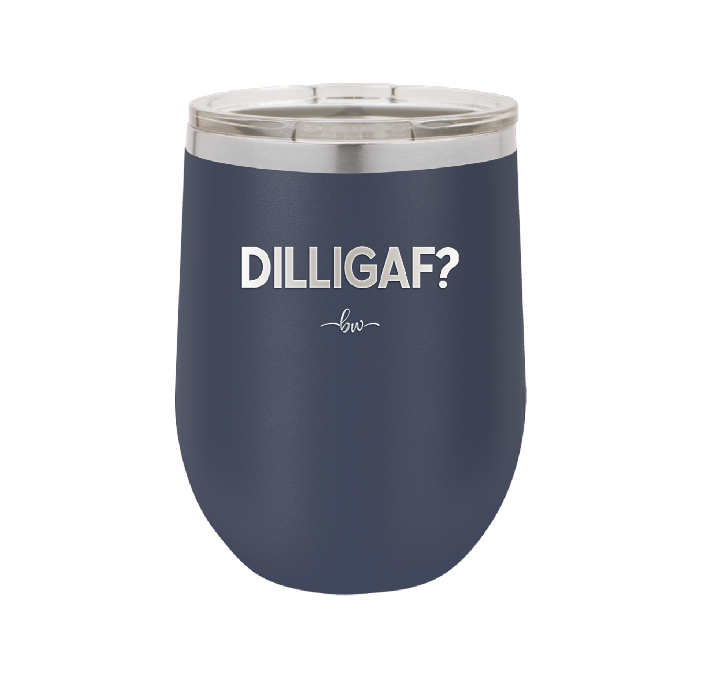 DILLIGAF - Laser Engraved Stainless Steel Drinkware - 1202 -