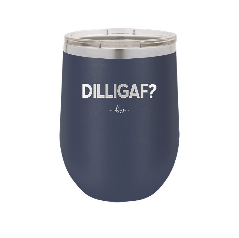 DILLIGAF - Laser Engraved Stainless Steel Drinkware - 1202 -