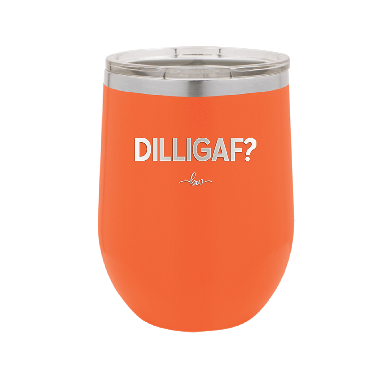 DILLIGAF - Laser Engraved Stainless Steel Drinkware - 1202 -