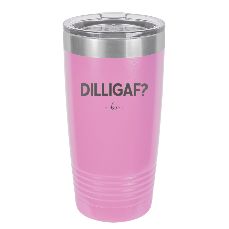 DILLIGAF - Laser Engraved Stainless Steel Drinkware - 1202 -