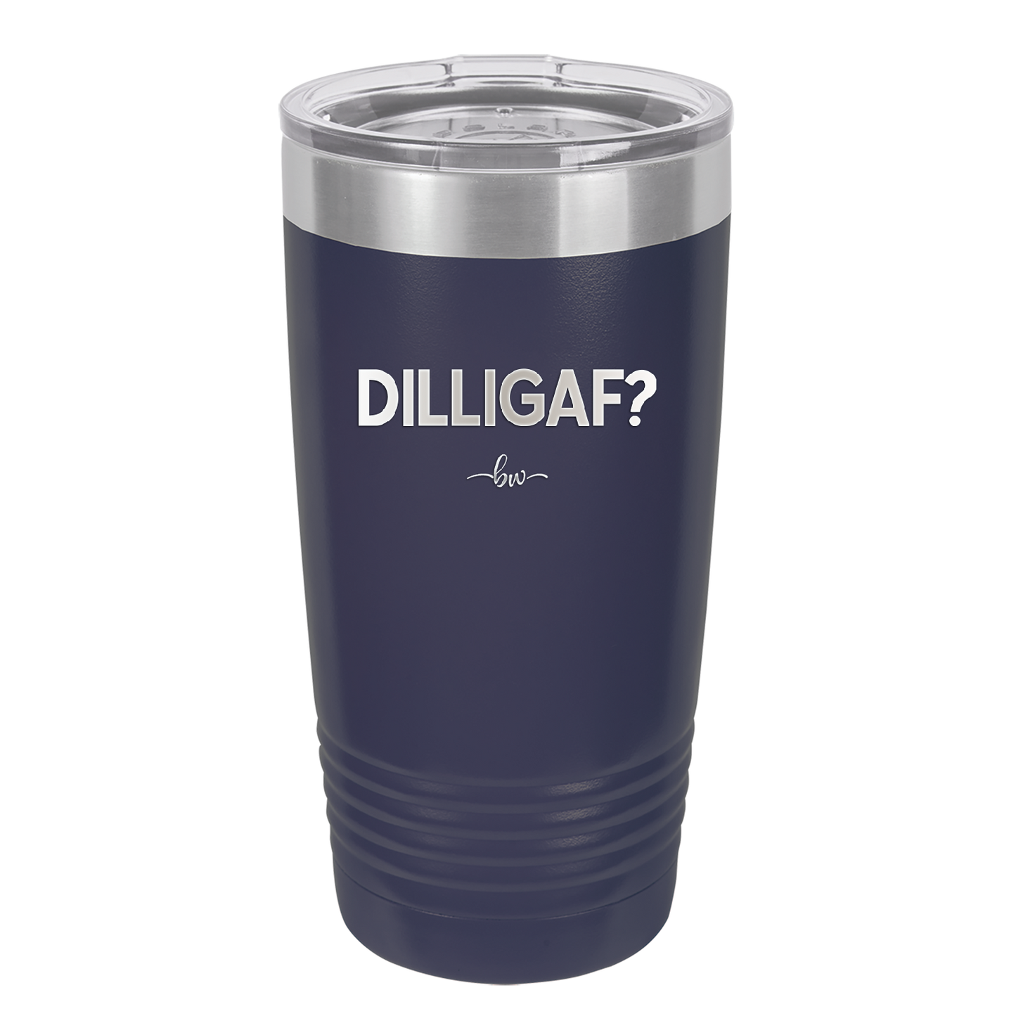 DILLIGAF - Laser Engraved Stainless Steel Drinkware - 1202 -