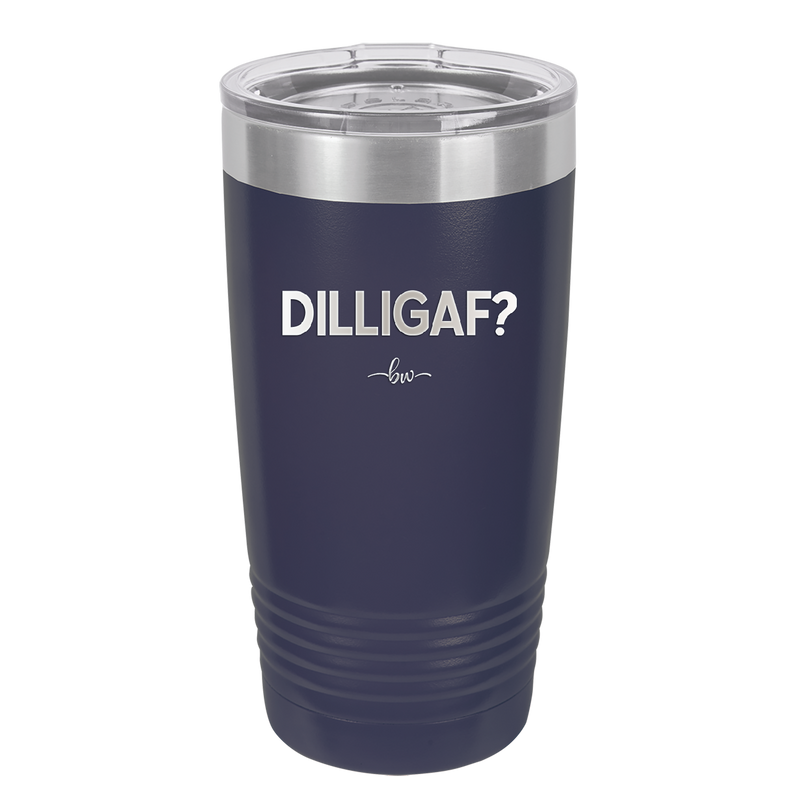 DILLIGAF - Laser Engraved Stainless Steel Drinkware - 1202 -