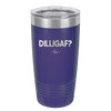 DILLIGAF - Laser Engraved Stainless Steel Drinkware - 1202 -