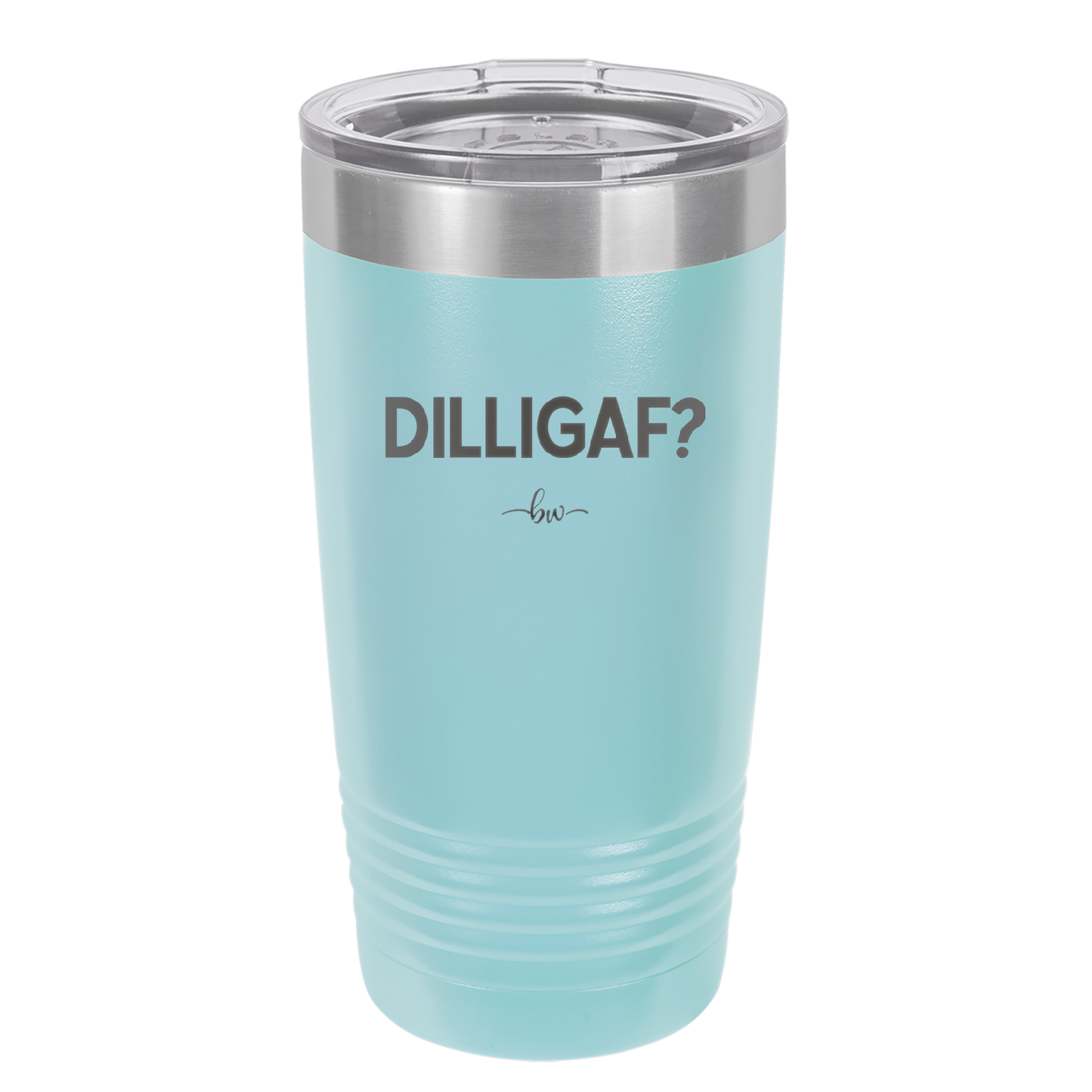 DILLIGAF - Laser Engraved Stainless Steel Drinkware - 1202 -