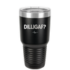 DILLIGAF - Laser Engraved Stainless Steel Drinkware - 1202 -