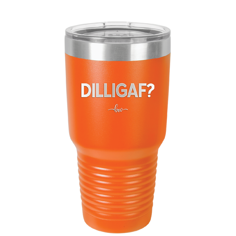 DILLIGAF - Laser Engraved Stainless Steel Drinkware - 1202 -