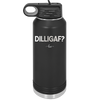 DILLIGAF - Laser Engraved Stainless Steel Drinkware - 1202 -