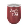 Every Lucy Needs an Ethel - Laser Engraved Stainless Steel Drinkware - 1206 -