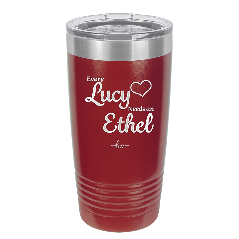 Every Lucy Needs an Ethel - Laser Engraved Stainless Steel Drinkware - 1206 -