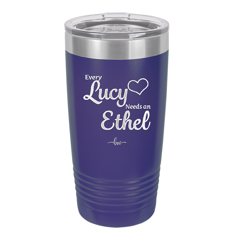 Every Lucy Needs an Ethel - Laser Engraved Stainless Steel Drinkware - 1206 -