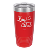 Every Lucy Needs an Ethel - Laser Engraved Stainless Steel Drinkware - 1206 -