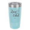 Every Lucy Needs an Ethel - Laser Engraved Stainless Steel Drinkware - 1206 -