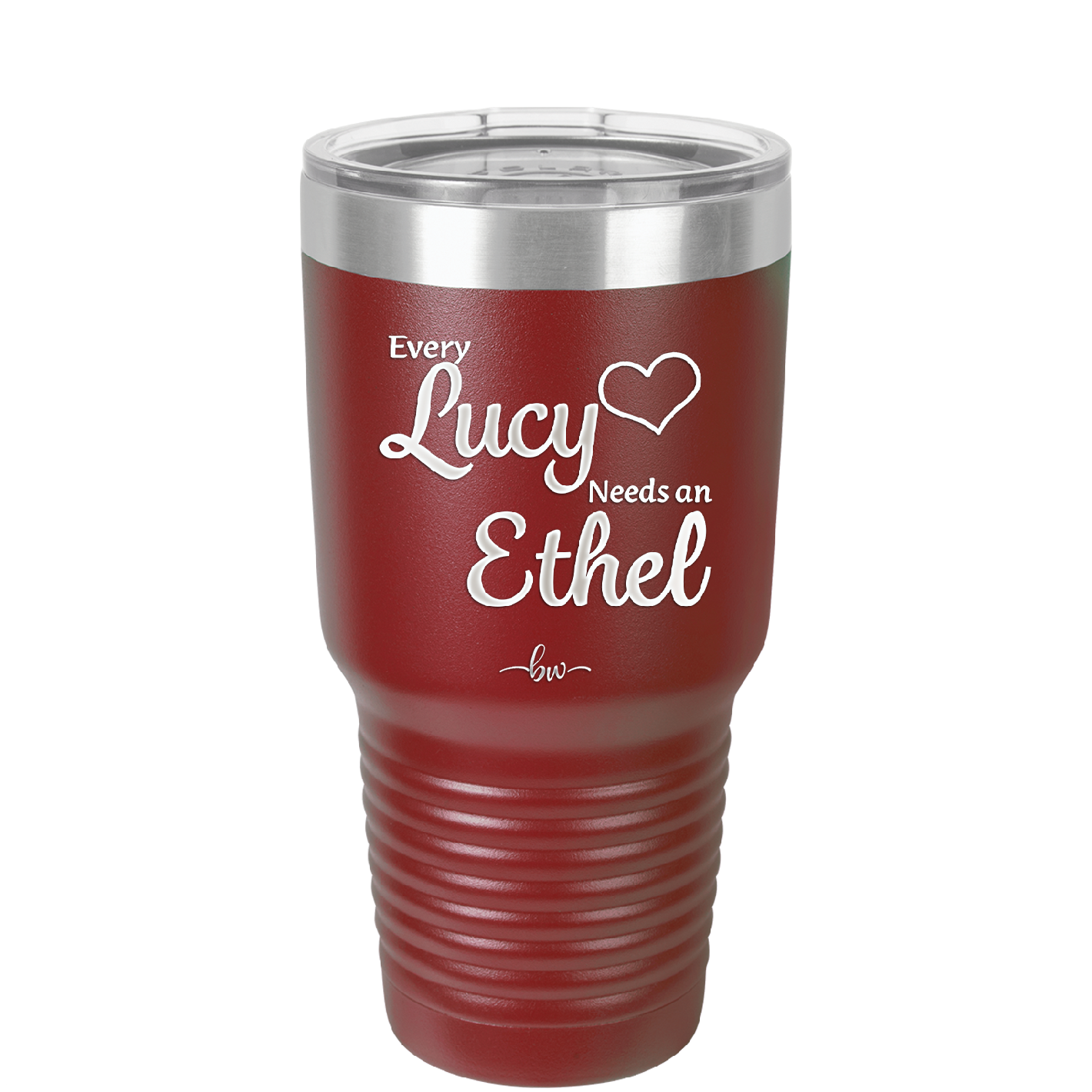 Every Lucy Needs an Ethel - Laser Engraved Stainless Steel Drinkware - 1206 -