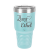 Every Lucy Needs an Ethel - Laser Engraved Stainless Steel Drinkware - 1206 -