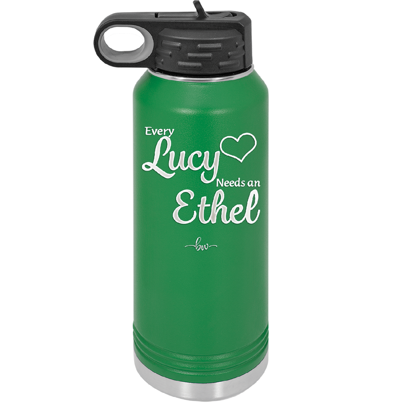 Every Lucy Needs an Ethel - Laser Engraved Stainless Steel Drinkware - 1206 -