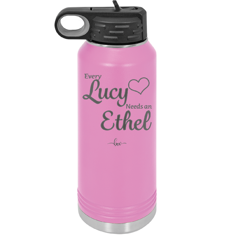 Every Lucy Needs an Ethel - Laser Engraved Stainless Steel Drinkware - 1206 -