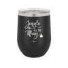 Jingle All the Way - Laser Engraved Stainless Steel Drinkware - 1221 -