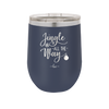 Jingle All the Way - Laser Engraved Stainless Steel Drinkware - 1221 -