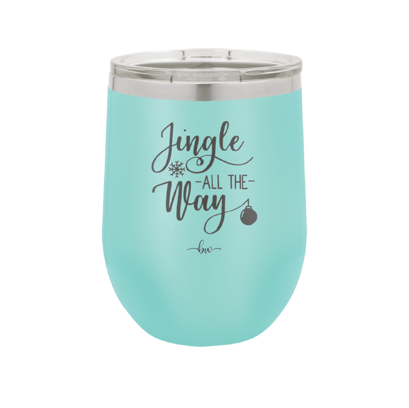 Jingle All the Way - Laser Engraved Stainless Steel Drinkware - 1221 -