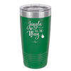 Jingle All the Way - Laser Engraved Stainless Steel Drinkware - 1221 -