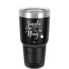 Jingle All the Way - Laser Engraved Stainless Steel Drinkware - 1221 -