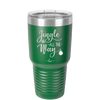 Jingle All the Way - Laser Engraved Stainless Steel Drinkware - 1221 -