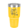 Jingle All the Way - Laser Engraved Stainless Steel Drinkware - 1221 -