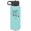 Jingle All the Way - Laser Engraved Stainless Steel Drinkware - 1221 -