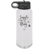 Jingle All the Way - Laser Engraved Stainless Steel Drinkware - 1221 -