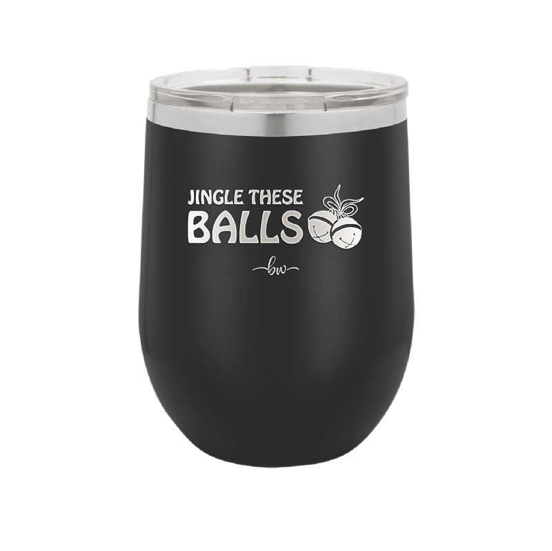 Jingle These Balls - Laser Engraved Stainless Steel Drinkware - 1228 -