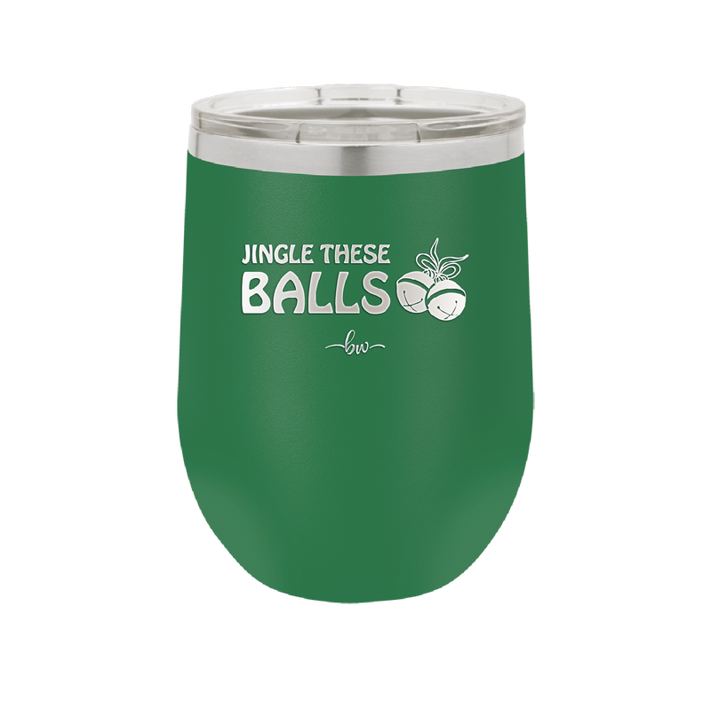 Jingle These Balls - Laser Engraved Stainless Steel Drinkware - 1228 -