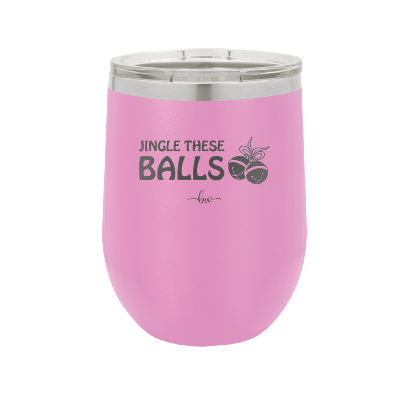 Jingle These Balls - Laser Engraved Stainless Steel Drinkware - 1228 -