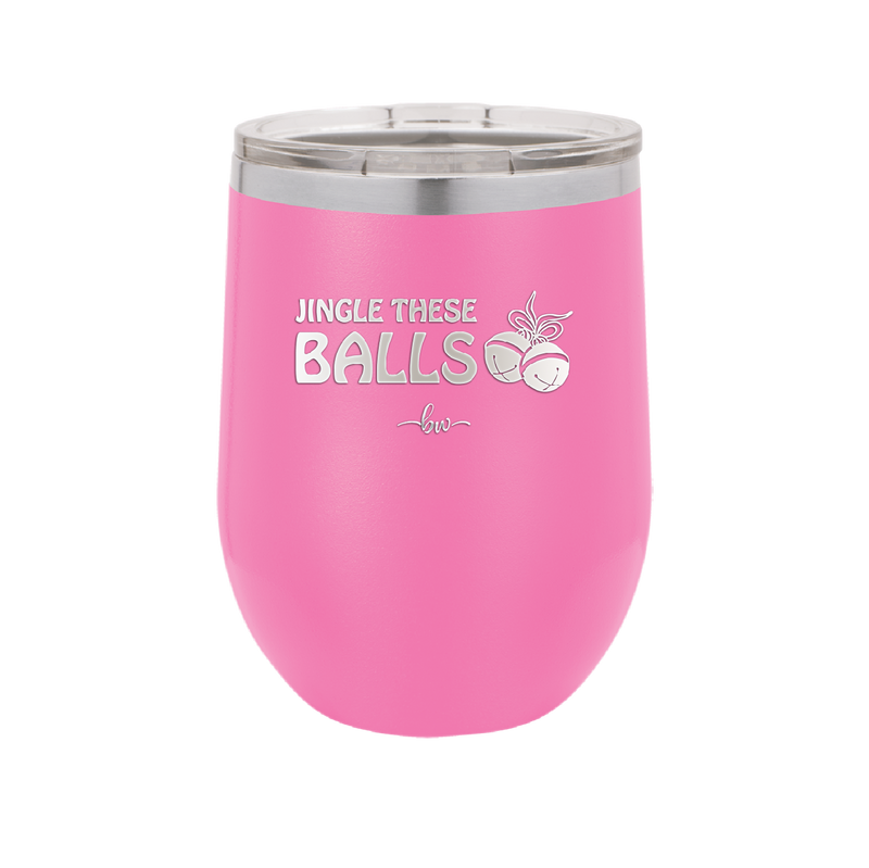 Jingle These Balls - Laser Engraved Stainless Steel Drinkware - 1228 -