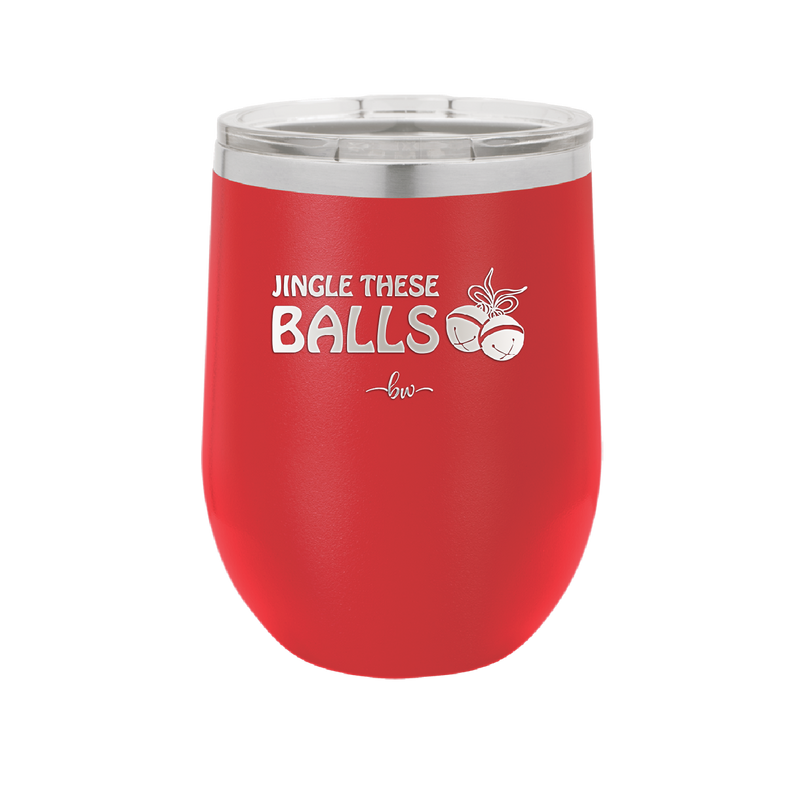 Jingle These Balls - Laser Engraved Stainless Steel Drinkware - 1228 -