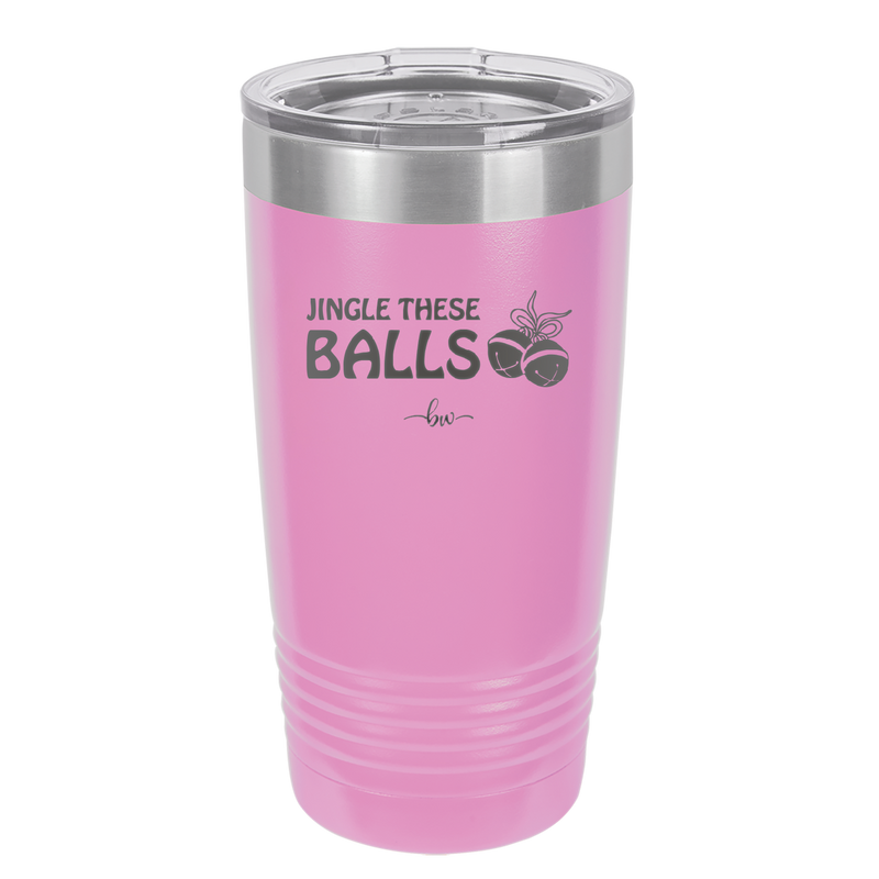 Jingle These Balls - Laser Engraved Stainless Steel Drinkware - 1228 -