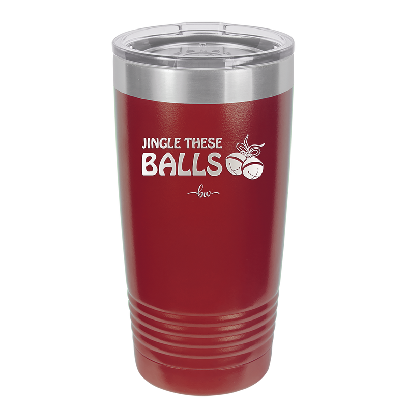 Jingle These Balls - Laser Engraved Stainless Steel Drinkware - 1228 -