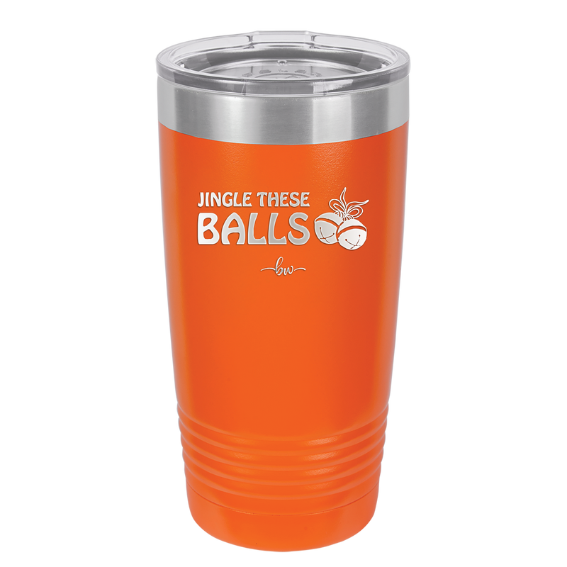 Jingle These Balls - Laser Engraved Stainless Steel Drinkware - 1228 -