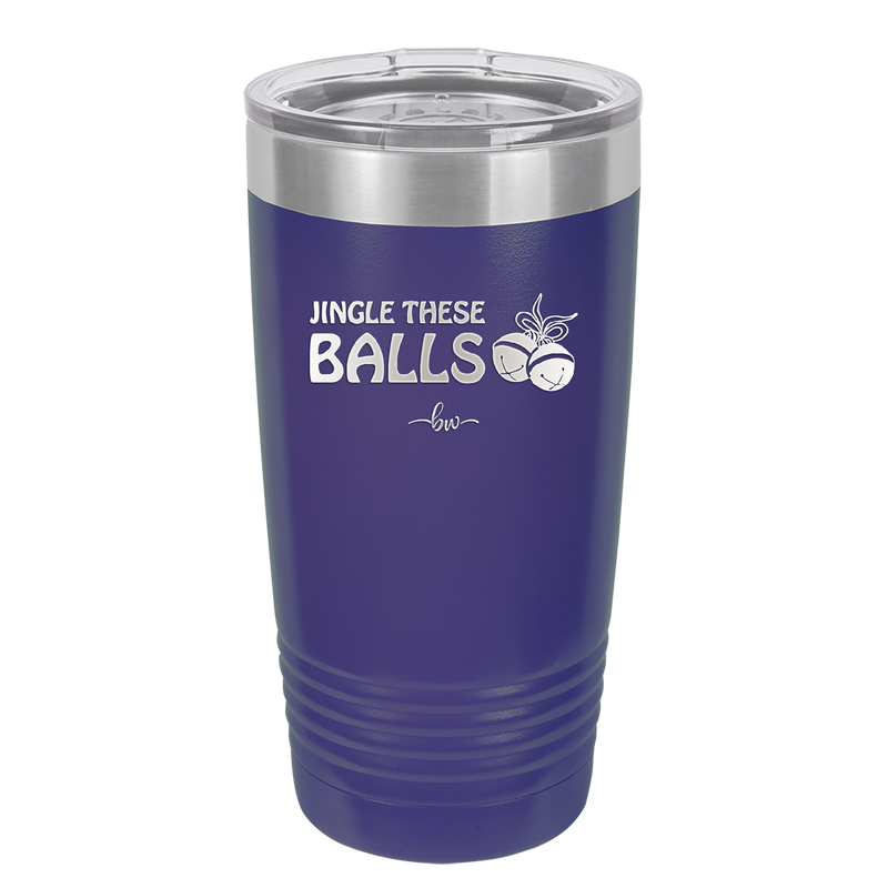 Jingle These Balls - Laser Engraved Stainless Steel Drinkware - 1228 -