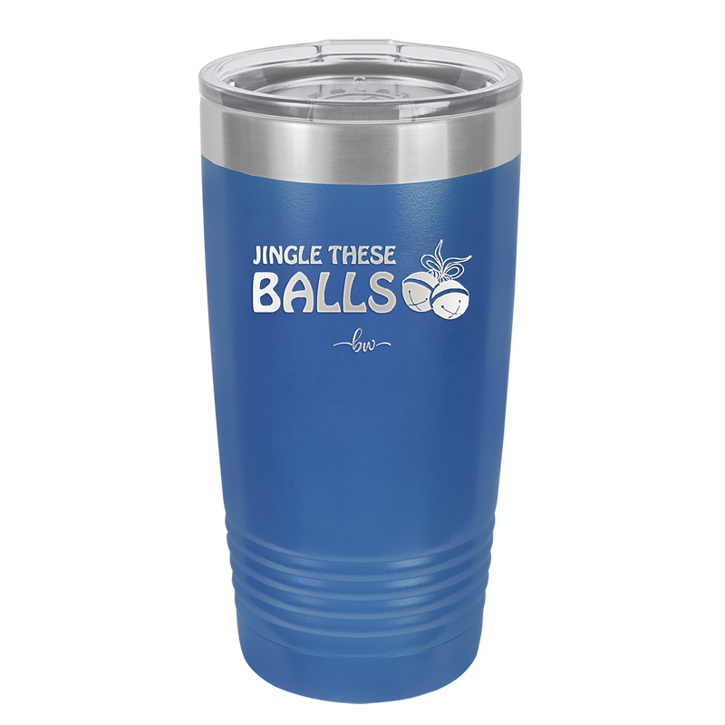 Jingle These Balls - Laser Engraved Stainless Steel Drinkware - 1228 -