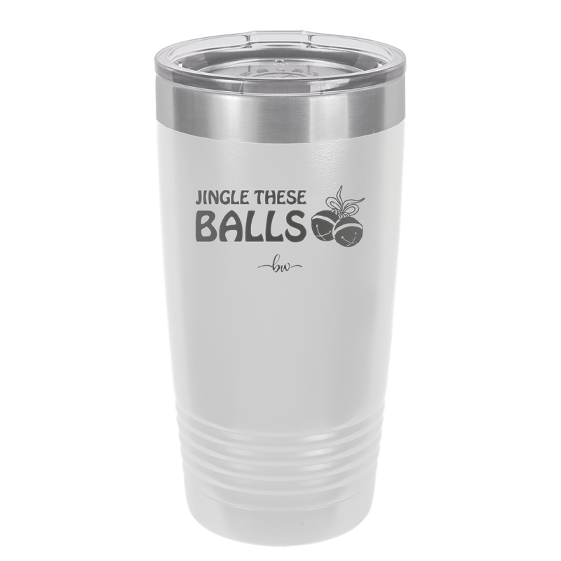 Jingle These Balls - Laser Engraved Stainless Steel Drinkware - 1228 -