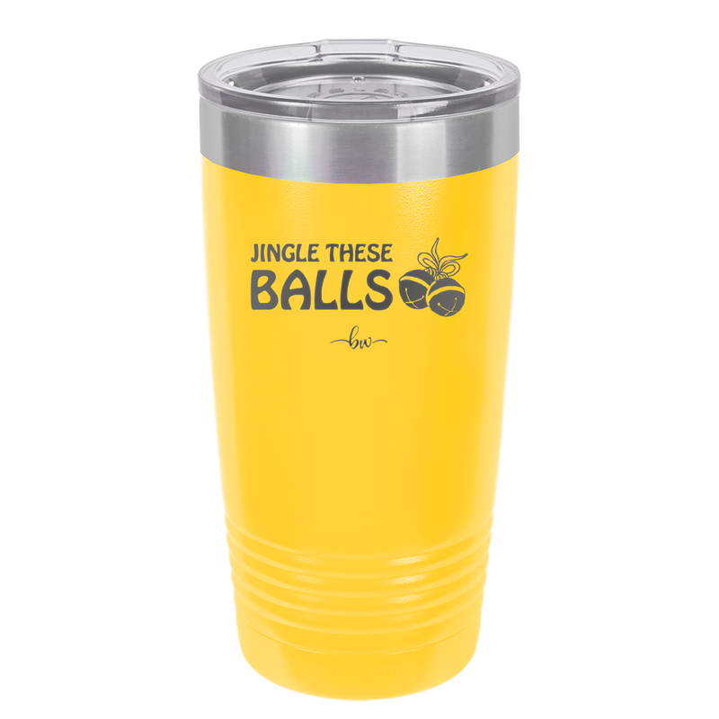 Jingle These Balls - Laser Engraved Stainless Steel Drinkware - 1228 -