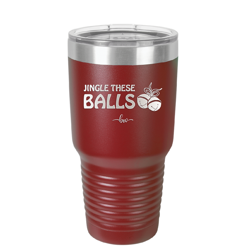 Jingle These Balls - Laser Engraved Stainless Steel Drinkware - 1228 -