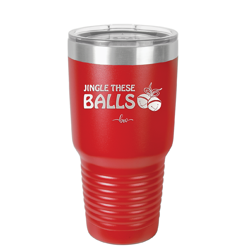 Jingle These Balls - Laser Engraved Stainless Steel Drinkware - 1228 -