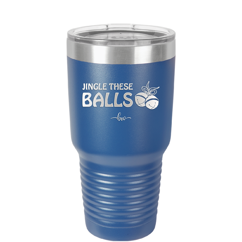 Jingle These Balls - Laser Engraved Stainless Steel Drinkware - 1228 -