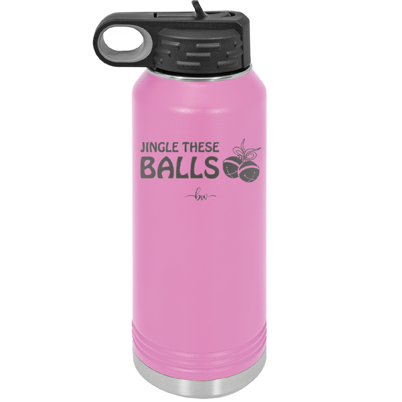 Jingle These Balls - Laser Engraved Stainless Steel Drinkware - 1228 -