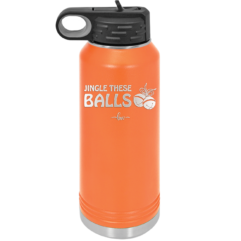 Jingle These Balls - Laser Engraved Stainless Steel Drinkware - 1228 -