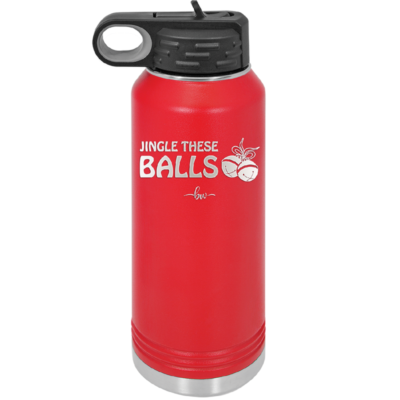 Jingle These Balls - Laser Engraved Stainless Steel Drinkware - 1228 -