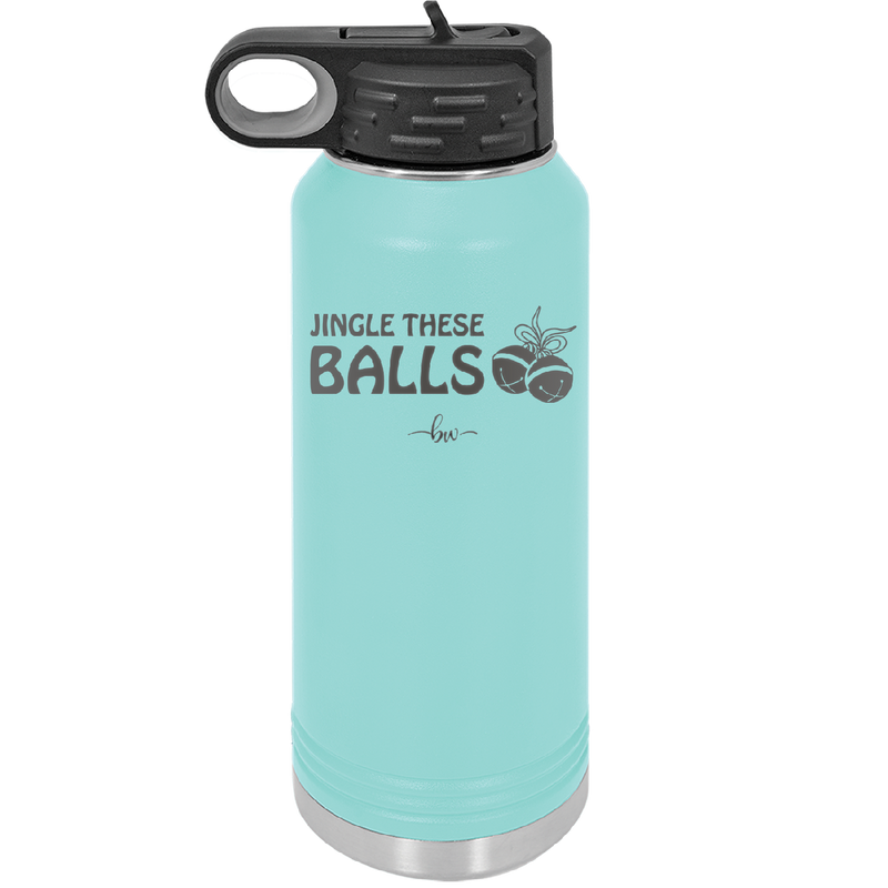 Jingle These Balls - Laser Engraved Stainless Steel Drinkware - 1228 -